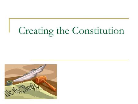 Creating the Constitution. The Constitutional Convention Creation of a federal system with limited power  Montesquieu Three Branch System  Legislative.