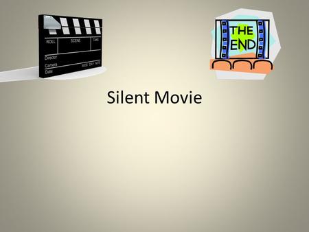 Silent Movie.
