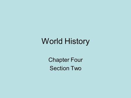 World History Chapter Four Section Two. Greek City-States Geography Mountains divide it into isolated valleys Because of the geography Greeks did not.