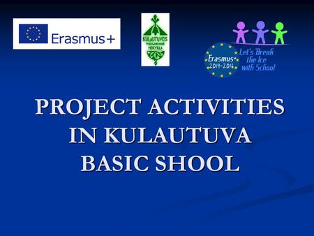 PROJECT ACTIVITIES IN KULAUTUVA BASIC SHOOL. EUROPEAN LANGUAGE DAY IN RAUDONDVARIS GYMNASIUM Our 7th formers and their teacher went to Raudondvaris gymnasium.