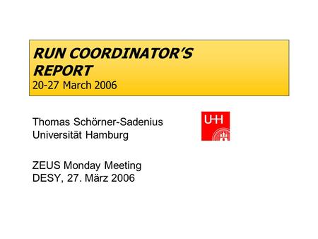 RUN COORDINATOR’S REPORT 20-27 March 2006 Thomas Schörner-Sadenius Universität Hamburg ZEUS Monday Meeting DESY, 27. März 2006.