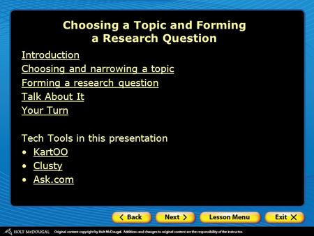 Choosing a Topic and Forming a Research Question Introduction Choosing and narrowing a topic Forming a research question Talk About It Your Turn Tech Tools.