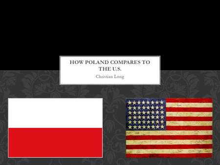 Christian Long. Poland has a President President is Bronisław Komorowski President is elected by the people President may serve a maximum of 10 years,