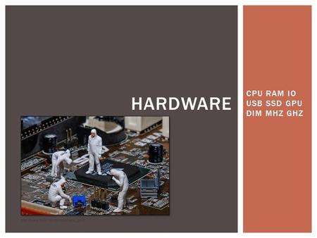 CPU RAM IO USB SSD GPU DIM MHZ GHZ HARDWARE