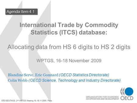 International Trade by Commodity Statistics (ITCS) database: Allocating data from HS 6 digits to HS 2 digits WPTGS, 16-18 November 2009 Blandine Serve,