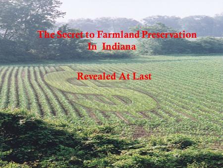 The Secret to Farmland Preservation In Indiana Revealed At Last.