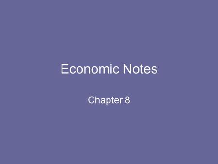 Economic Notes Chapter 8. Microeconomics – Study of the parts of the economy Types of unions: Craft or Trade Unions – organization of workers who have.