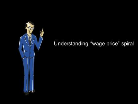 Understanding “wage price” spiral. Inflation is on the headlines, day in and day out. It is giving the government, industry and the common man sleepless.