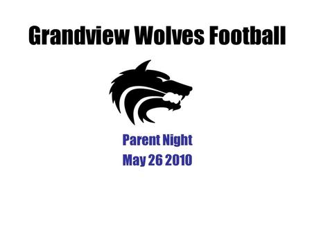 Parent Night May 26 2010 Grandview Wolves Football.