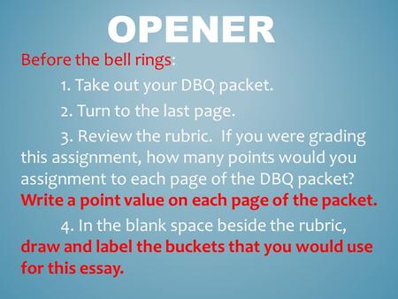 Opener Before the bell rings: 1. Take out your DBQ packet.