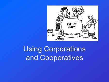 Using Corporations and Cooperatives. Next Generation Science / Common Core Standards Addressed! CCSS. ELA Literacy. RST. 11.12.2 Determine the central.