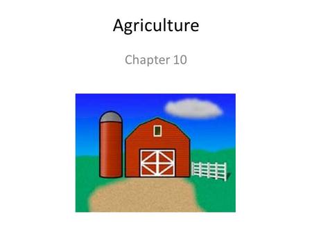 Agriculture Chapter 10. Primary, Secondary, Tertiary Sectors Half the professions in LDC are agriculture based, 