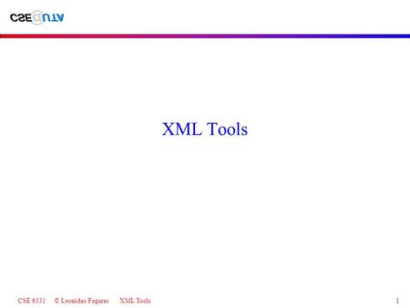CSE 6331 © Leonidas Fegaras XML Tools1 XML Tools.