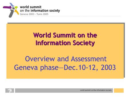 World summit on the information society World Summit on the Information Society World Summit on the Information Society Overview and Assessment Geneva.