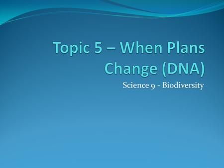 Science 9 - Biodiversity. What is DNA and where do we find it? Each person’s DNA is very different from others. DNA: Deoxyribonucleic acid Composed of.