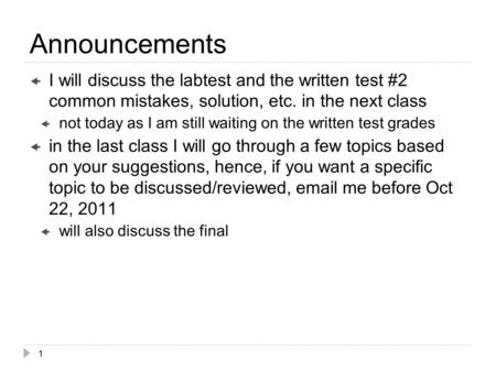 Announcements  I will discuss the labtest and the written test #2 common mistakes, solution, etc. in the next class  not today as I am still waiting.
