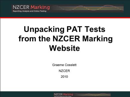 Graeme Cosslett NZCER 2010 Unpacking PAT Tests from the NZCER Marking Website.