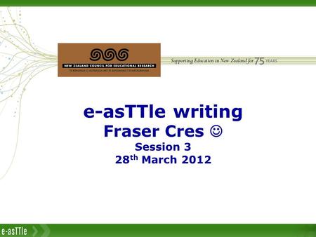 E-asTTle writing Fraser Cres Session 3 28 th March 2012.