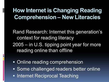 How Internet is Changing Reading Comprehension – New Literacies Rand Research: Internet this generation’s context for reading literacy 2005 – in U.S. tipping.