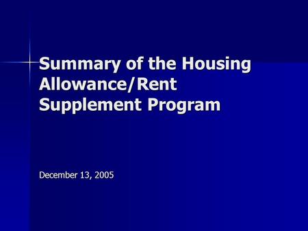 Summary of the Housing Allowance/Rent Supplement Program December 13, 2005.