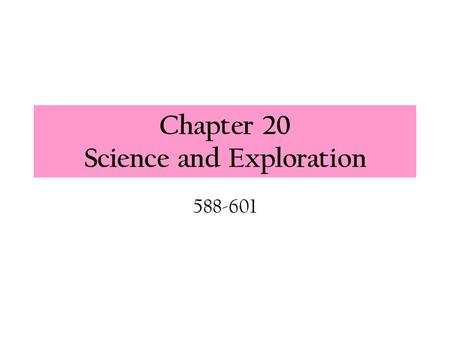 Chapter 20 Science and Exploration 588-601. Study Island TCAP Review Homework TCAP Practice –20 points Must work a little in each category –At little.