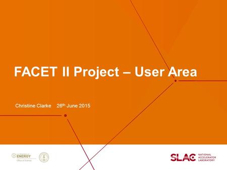 FACET II Project – User Area Christine Clarke 26 th June 2015.