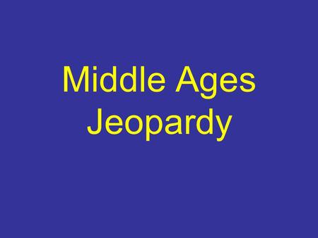 Middle Ages Jeopardy. Historical Context Canterbury Prologue Pardoner’s Tale Wife of Bath’s Tale Arthurian Legend 100 200 300 400 500 600 700 100 200.