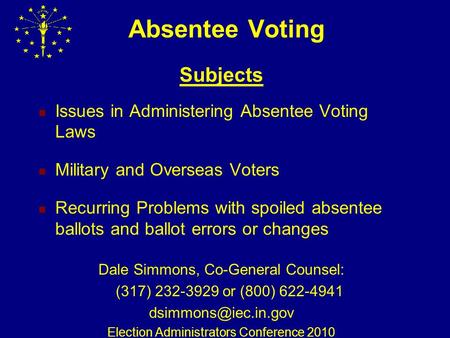Absentee Voting Subjects Issues in Administering Absentee Voting Laws Military and Overseas Voters Recurring Problems with spoiled absentee ballots and.