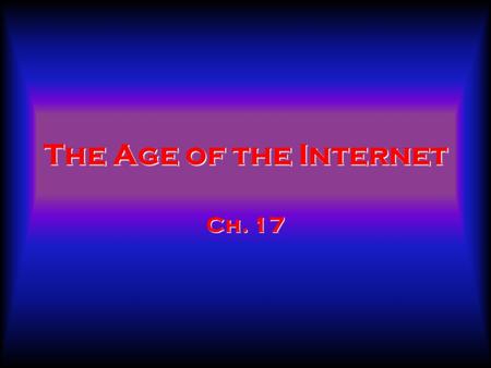 The Age of the Internet Ch. 17. Civic Participation A Tool for Action The Internet has become a vast network of computers across the worldThe Internet.