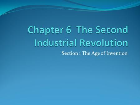 Section 1 The Age of Invention. Industrial Innovations 1865-1905 a surge of industrial growth Coal and steam made possible the first Industrial Revolution.