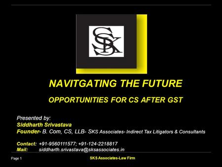 NAVITGATING THE FUTURE OPPORTUNITIES FOR CS AFTER GST