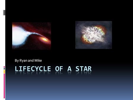 By Ryan and Mike. How stars are formed There are two main models of star formation. Gravitational collapse is a process when molecular clumps that are.