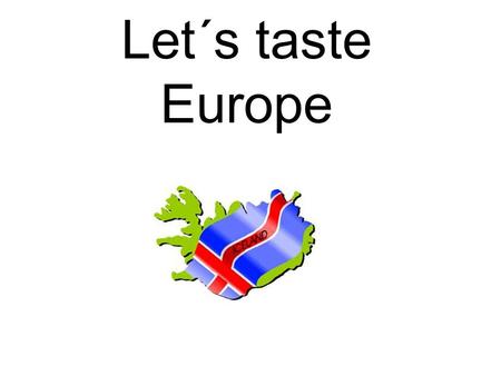 Let´s taste Europe. Grindavik – our town Population 2800 people.