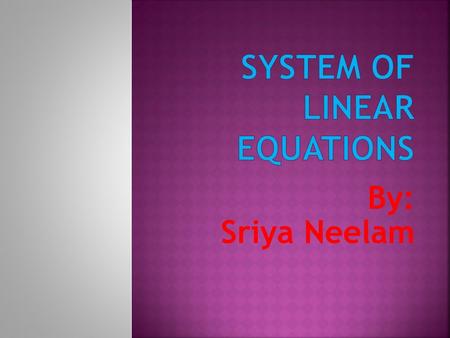 By: Sriya Neelam.  Key words…………………………………… Slide 3  Problem to practice…………………… Slide 4  Real life example……………………….. Slide 5  Bibliography…………………………………