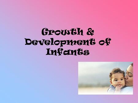 Growth & Development of Infants