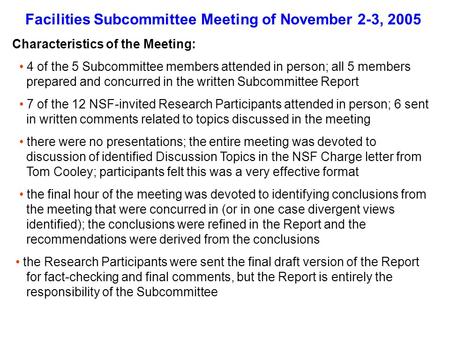 Facilities Subcommittee Meeting of November 2-3, 2005 Characteristics of the Meeting: 4 of the 5 Subcommittee members attended in person; all 5 members.