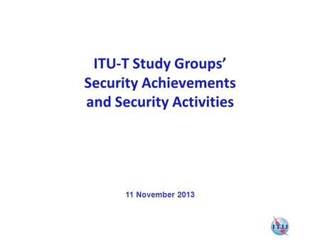 ITU-T Study Groups’ Security Achievements and Security Activities