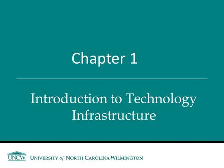 Introduction to Technology Infrastructure Chapter 1.