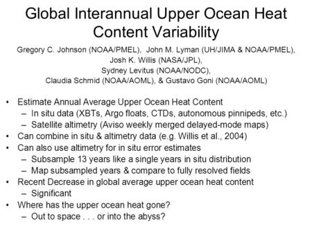 Global Interannual Upper Ocean Heat Content Variability Gregory C. Johnson (NOAA/PMEL), John M. Lyman (UH/JIMA & NOAA/PMEL), Josh K. Willis (NASA/JPL),