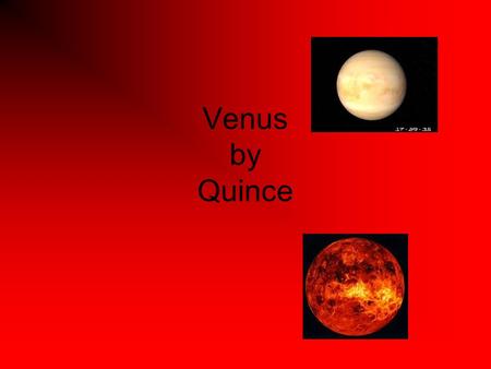Venus by Quince. Discovery of Venus and it was named after. Venus was discovered by a roman scientist named Galileo in 1610. Venus is the roman form of.