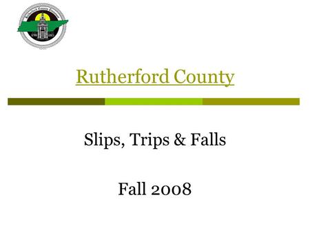 Rutherford County Slips, Trips & Falls Fall 2008.