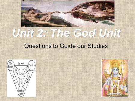 Unit 2: The God Unit Questions to Guide our Studies.