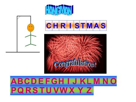 ABGHOLNCDEFIJKM PQRSTUVWXZ HRISSAMC Y TS Wishing you a very Happy and warm Christmas * Name 4 Christmas specials?