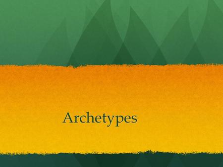 Archetypes. Archetypes In literature, an archetype is a typical character, action or situation that represents some universal pattern of human nature.
