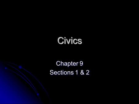Civics Chapter 9 Sections 1 & 2. Two-Party System Political party – an association of voters with broad common interest who want to influence or control.