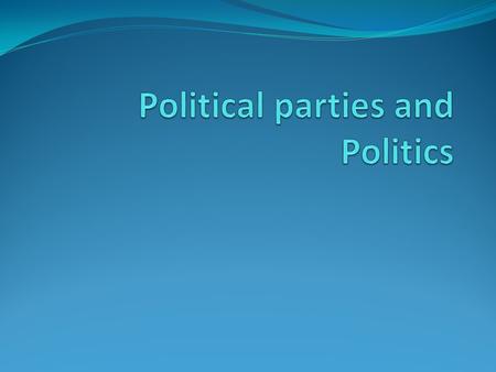 U.S. System A political party is an association of voters with broad, common interests who want to influence or control decision making in government.