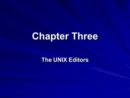 Chapter Three The UNIX Editors. 2 Lesson A The vi Editor.