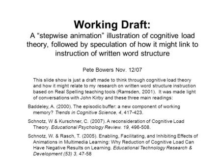 Working Draft: A “stepwise animation” illustration of cognitive load theory, followed by speculation of how it might link to instruction of written word.