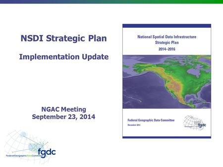 NSDI Strategic Plan Implementation Update NGAC Meeting September 23, 2014.