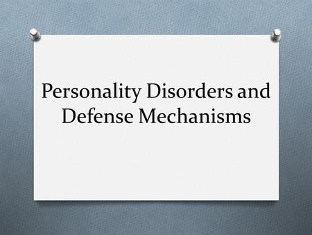 Personality Disorders and Defense Mechanisms. Diagnostic and Statistical Manual of Mental Disorders O The DSM-IV is published by the American Psychiatric.